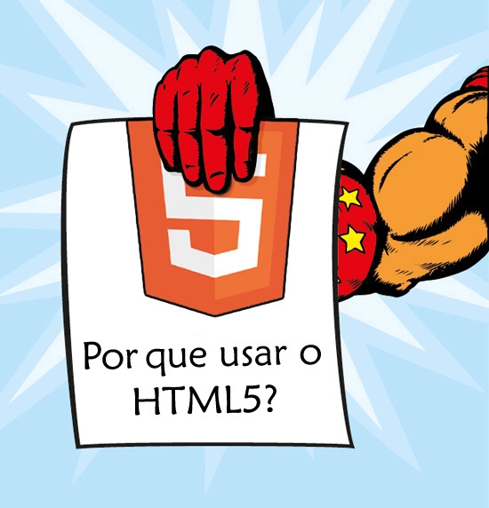 O Que É Esse Tal de HTML5? Razões para usar o HTML5